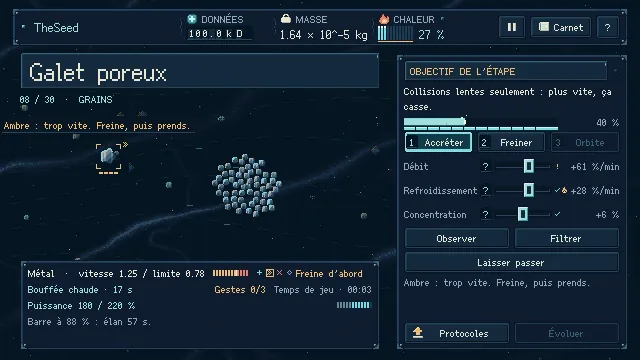 TheSeed: L’écran de jeu à l’étape 8, Galet poreux : un cadre ambre autour d’une rencontre de métal et l’aide Ambre : trop vite. Freine, puis prends., les boutons Accréter, Freiner et Orbite et les curseurs Débit, Refroidissement et Concentration.